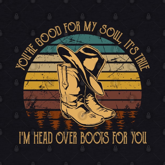 You're Good For My Soul, It's True I'm Head Over Boots For You Cowboy Hat by Chocolate Candies